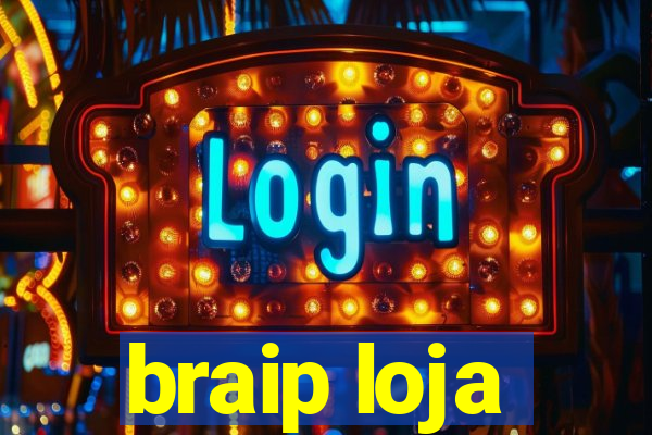 braip loja